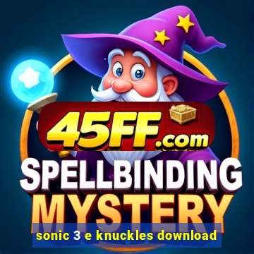 sonic 3 e knuckles download